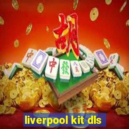 liverpool kit dls